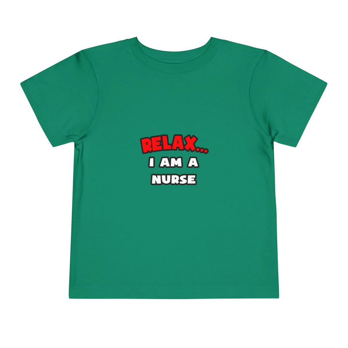 Relax ... I Am A Nurse - Toddler Short Sleeve Tee