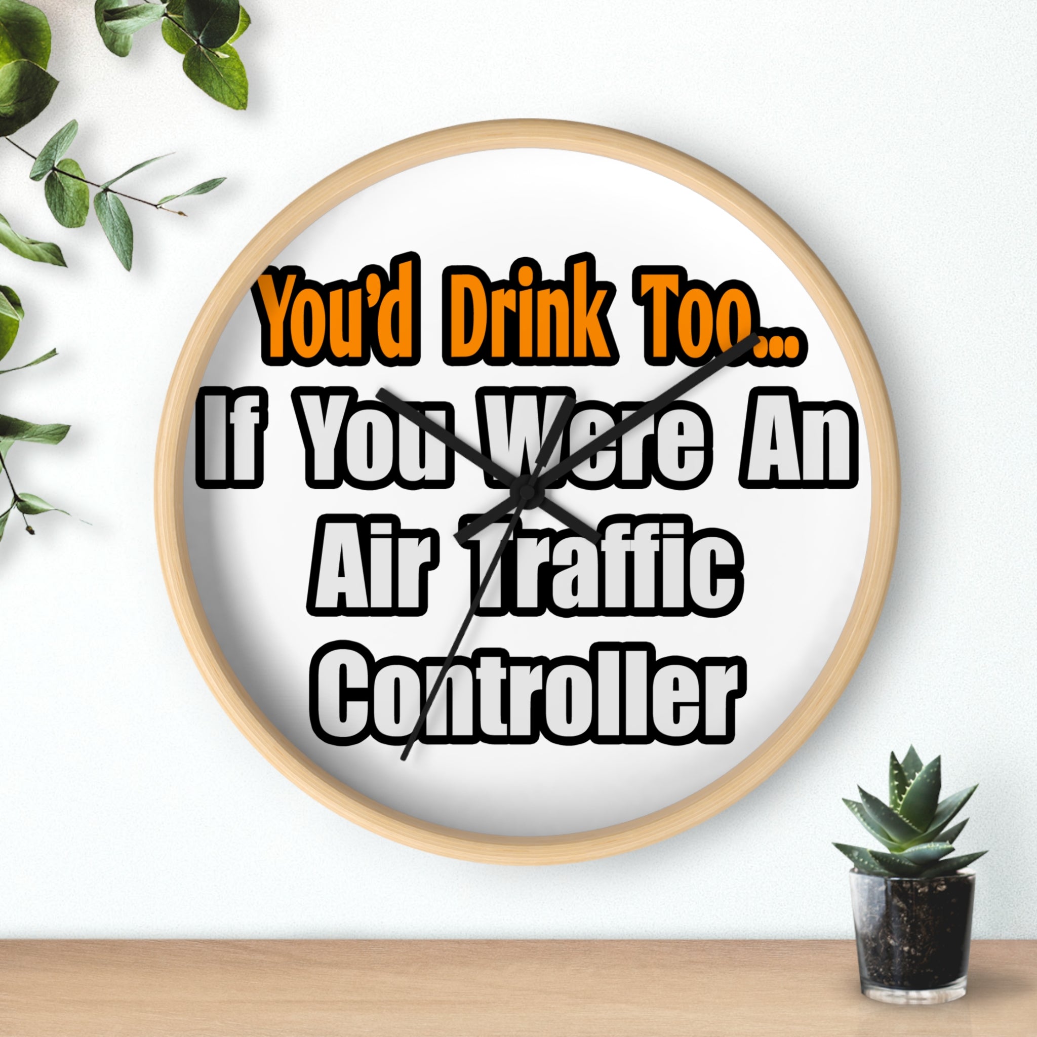 You'd Drink Too...Air Traffic Controller - Wall Clock