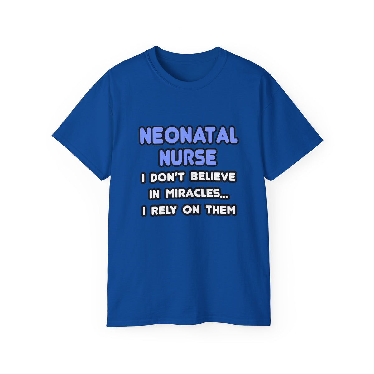 Miracles and Neonatal Nurses - Unisex Ultra Cotton Tee