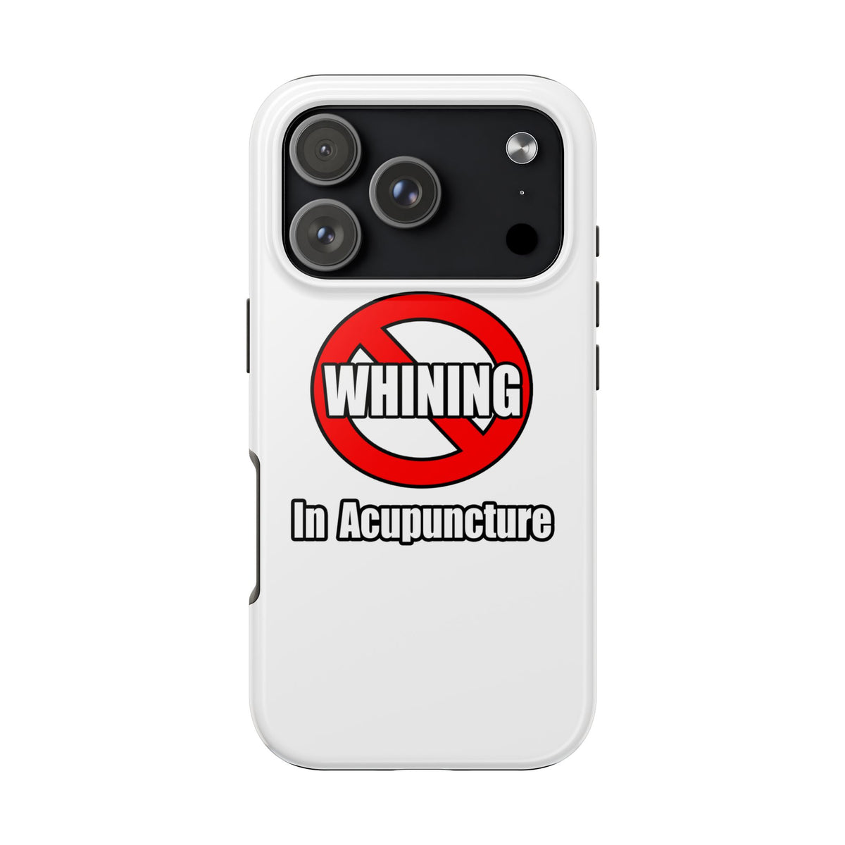 No Whining In Acupuncture - Tough Phone Cases
