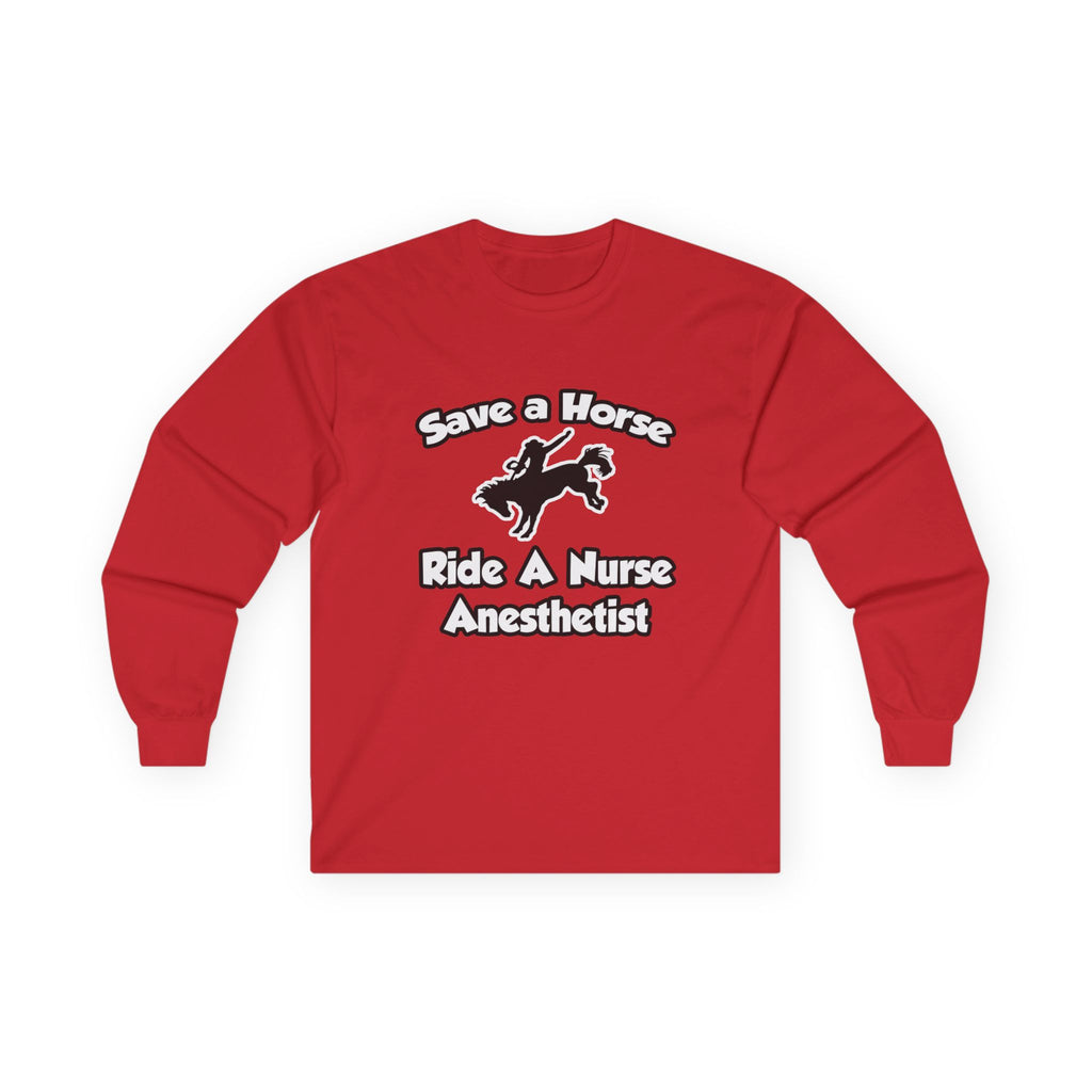 Save a Horse, Ride a Nurse Anesthetist - Unisex Ultra Cotton Long Sleeve Tee