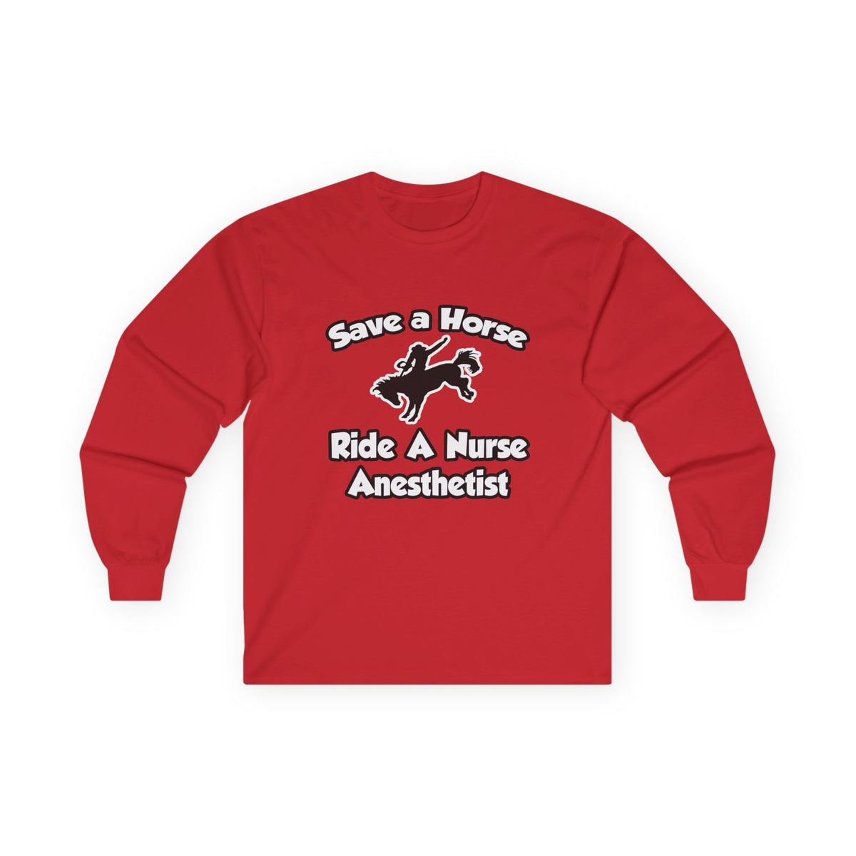 Save a Horse, Ride a Nurse Anesthetist - Unisex Ultra Cotton Long Sleeve Tee