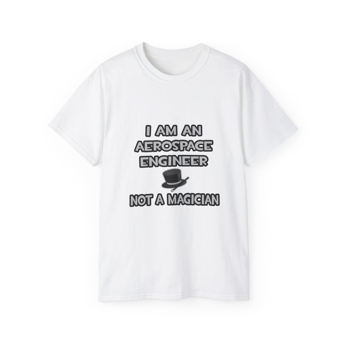 Aerospace Engineer ... Not A Magician - Unisex Ultra Cotton Tee