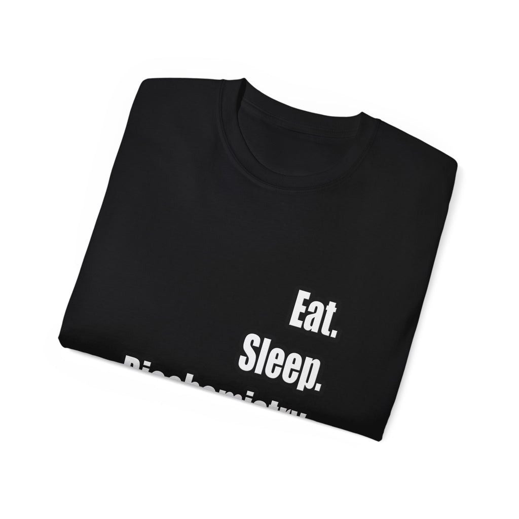 Eat. Sleep. Biochemistry - Unisex Ultra Cotton Tee