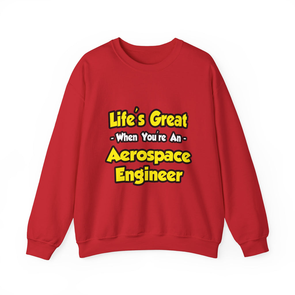 Life's Great...Aerospace Engineer - Unisex Heavy Blend™ Crewneck Sweatshirt