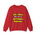 Life's Great...Aerospace Engineer - Unisex Heavy Blend™ Crewneck Sweatshirt