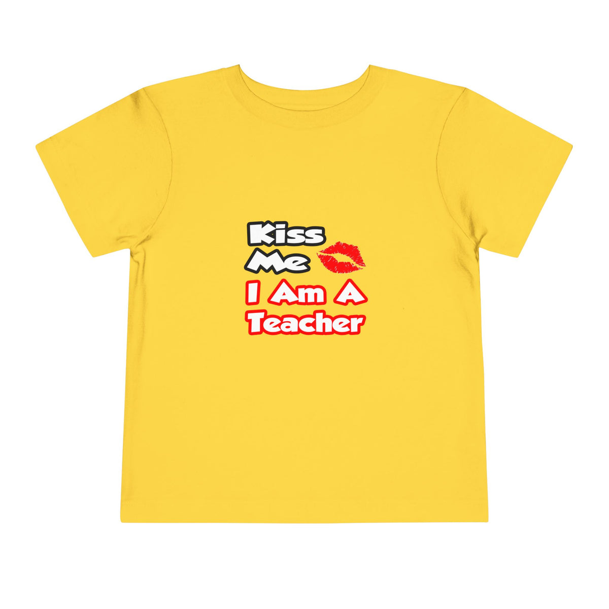 Kiss Me...I Am A Teacher - Toddler Short Sleeve Tee