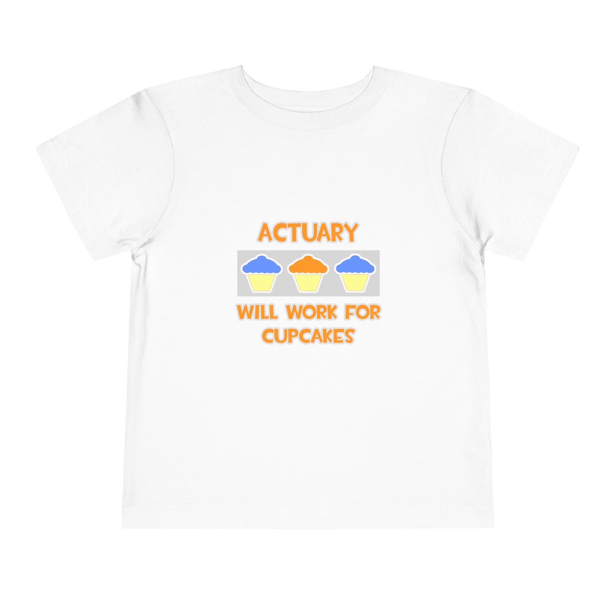 Actuary ... Will Work For Cupcakes - Toddler Short Sleeve Tee