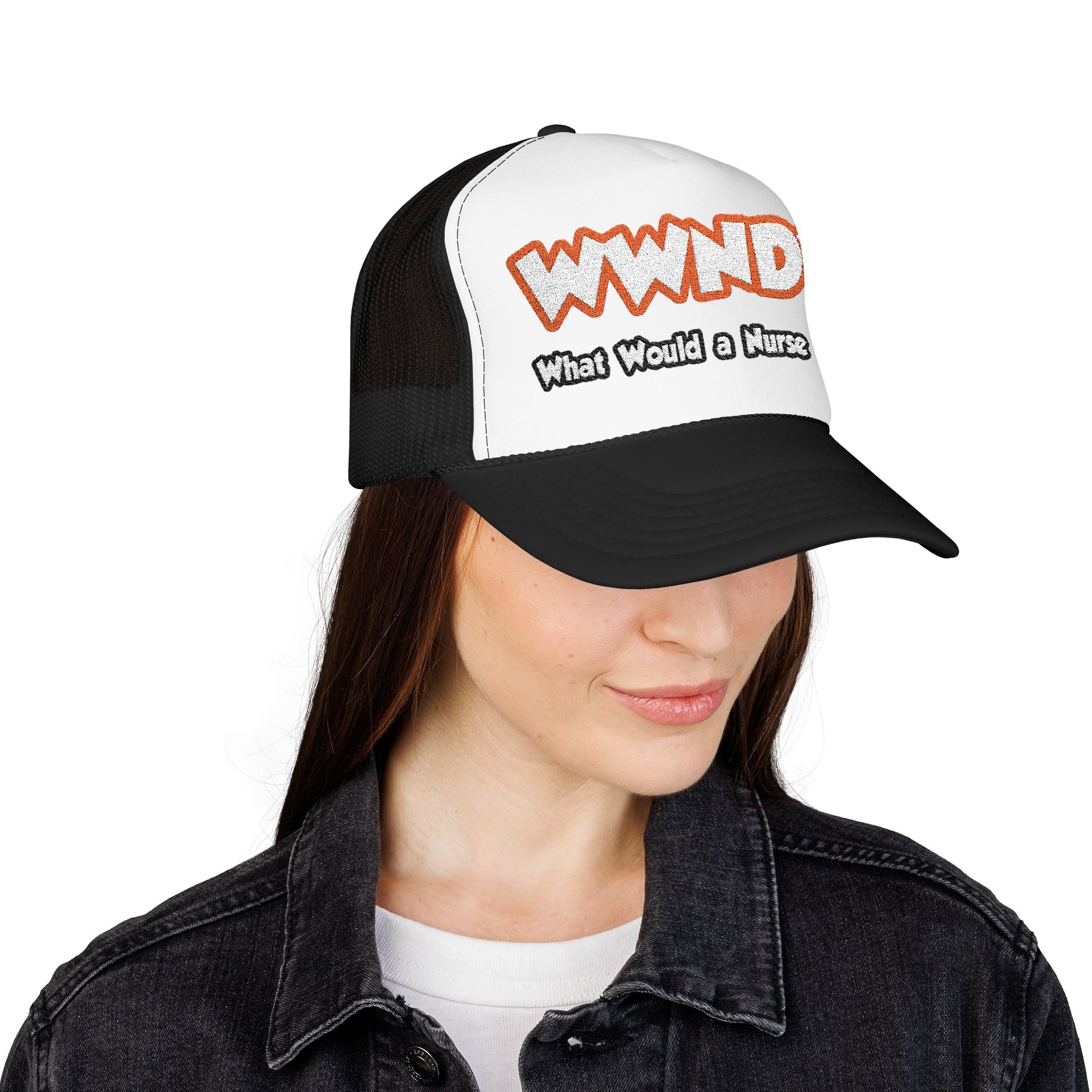 WWND...What Would a Nurse Do - Foam Trucker Hat