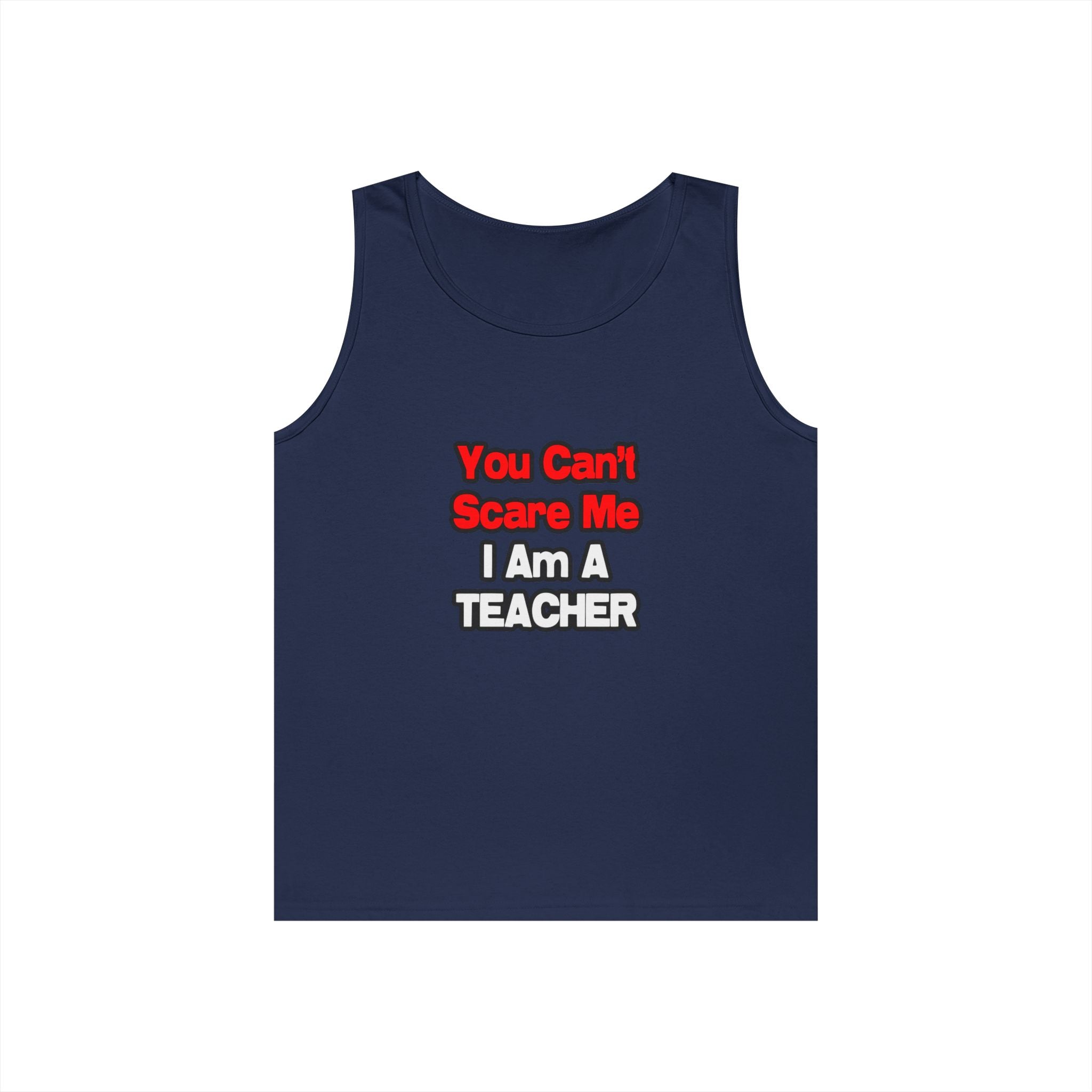 You Can't Scare Me...Teacher - Unisex Heavy Cotton Tank Top