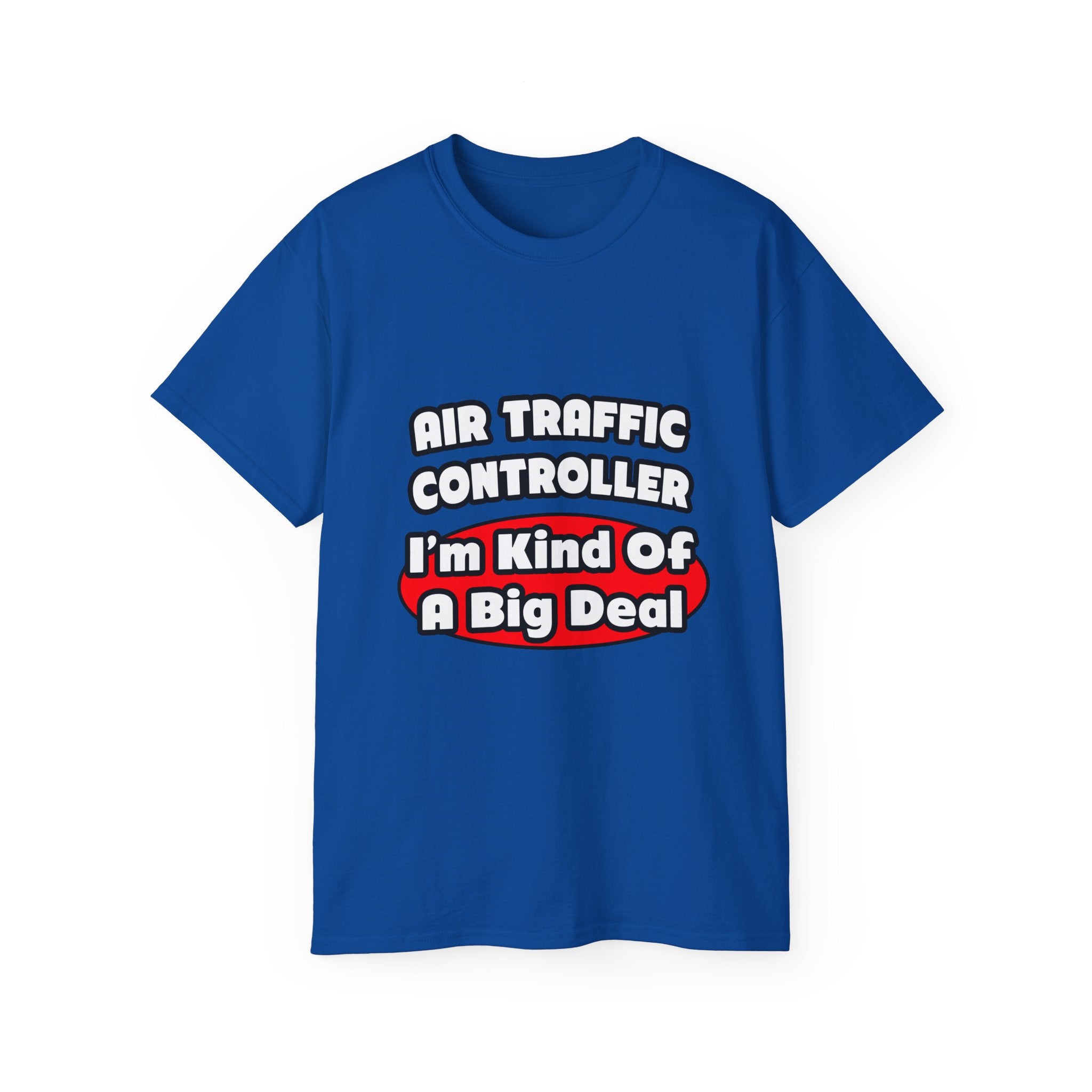 Air Traffic Controller...Big Deal - Unisex Ultra Cotton Tee