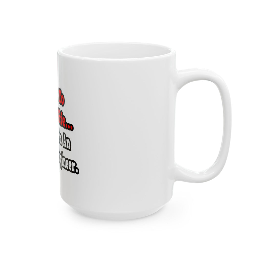 I Used to Have a Life...Aerospace Engineer - Ceramic Mug, (11oz, 15oz)