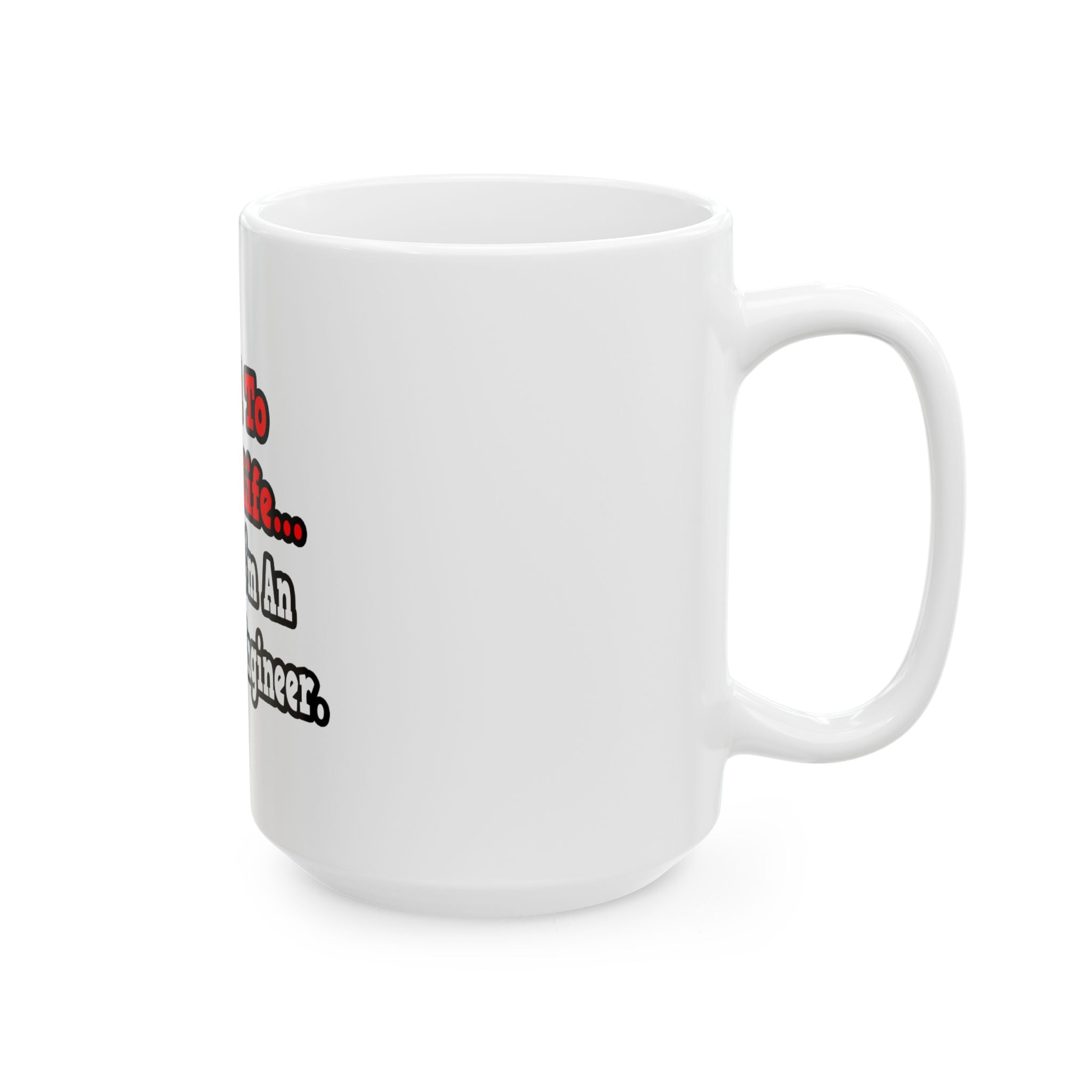 I Used to Have a Life...Aerospace Engineer - Ceramic Mug, (11oz, 15oz)