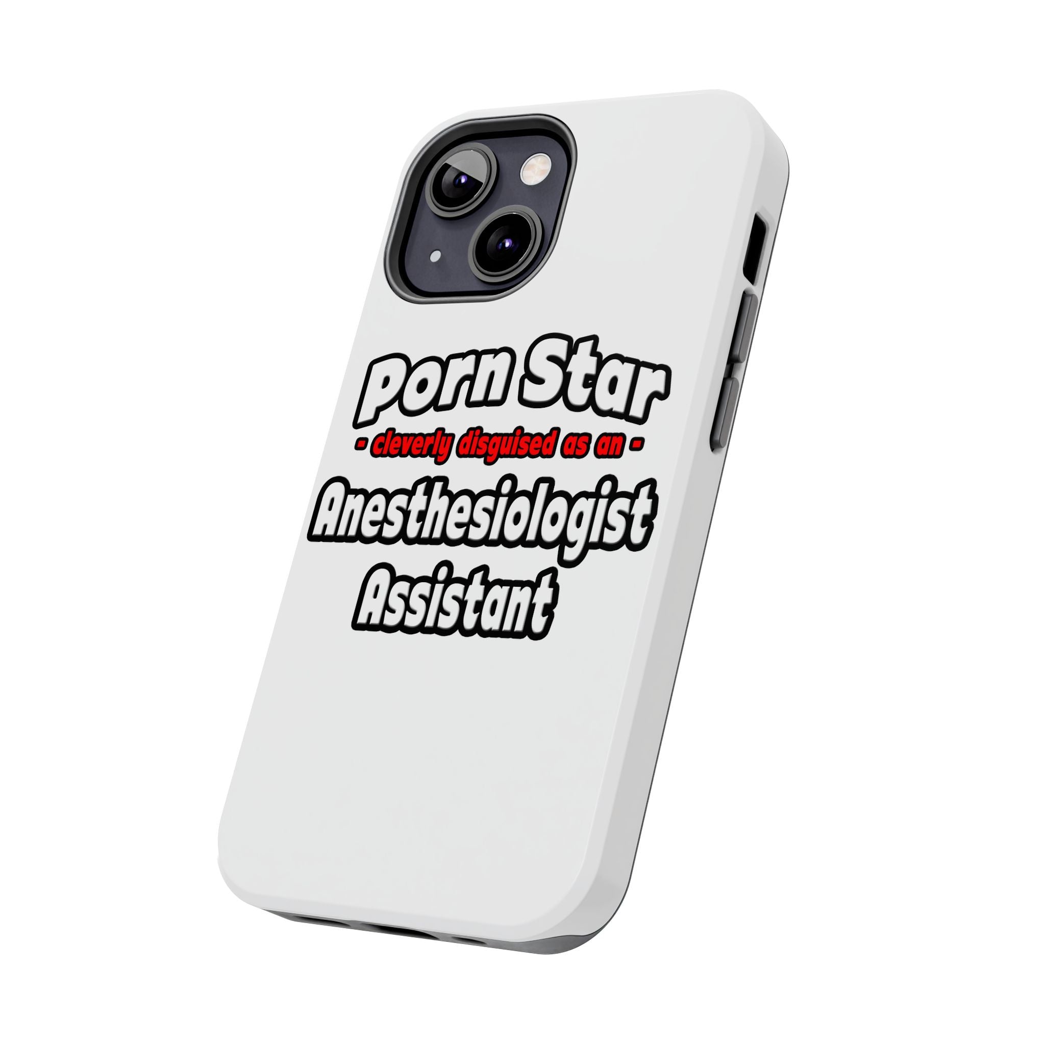 Porn Star .. Anesthesiologist Assistant - Tough Phone Cases
