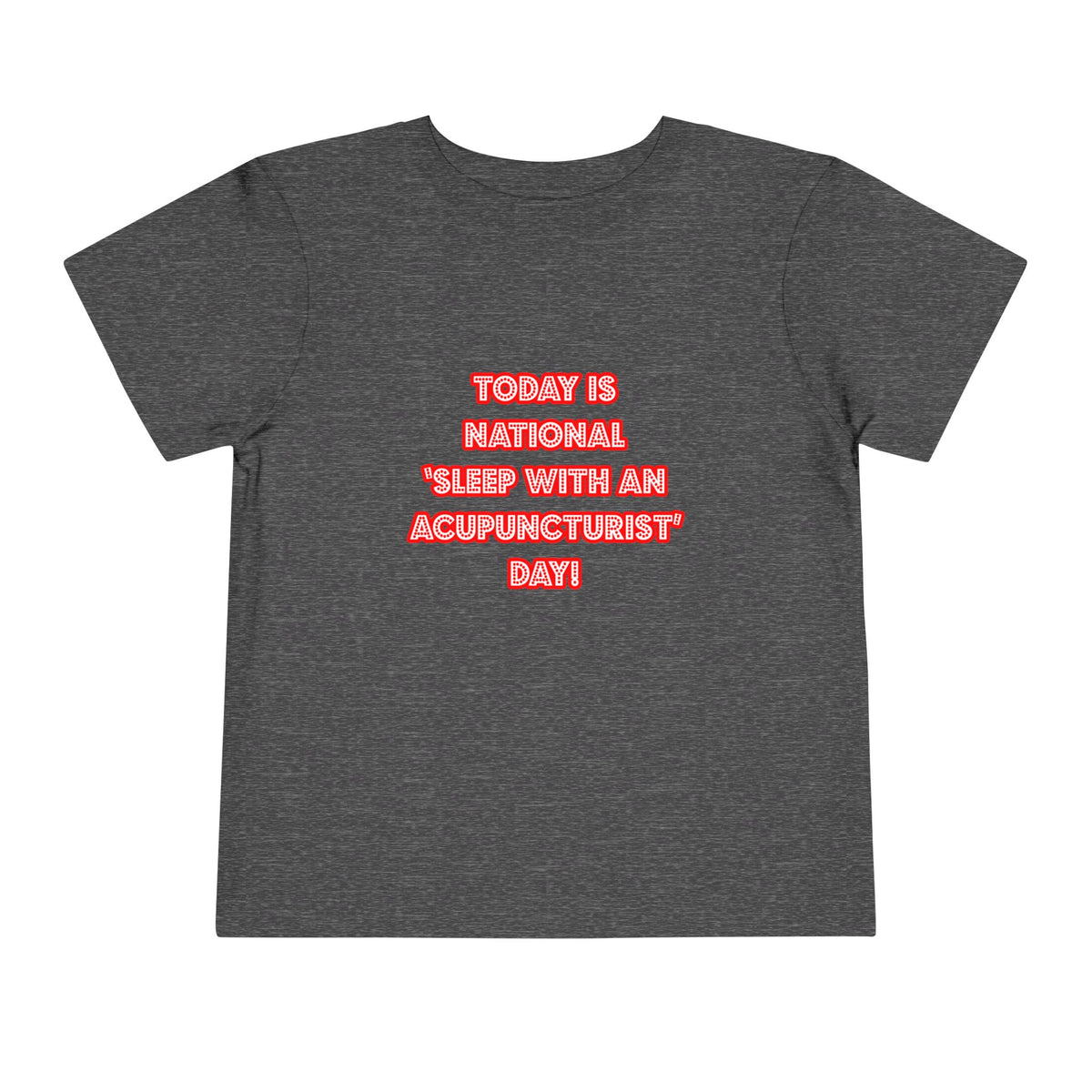 National 'Sleep With an Acupuncturist' Day - Toddler Short Sleeve Tee