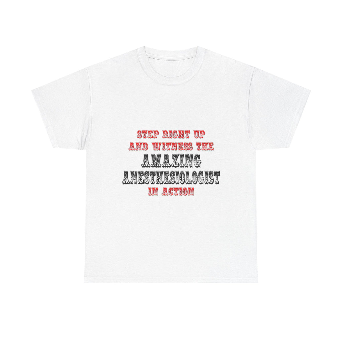 Amazing Anesthesiologist In Action - Unisex Heavy Cotton Tee