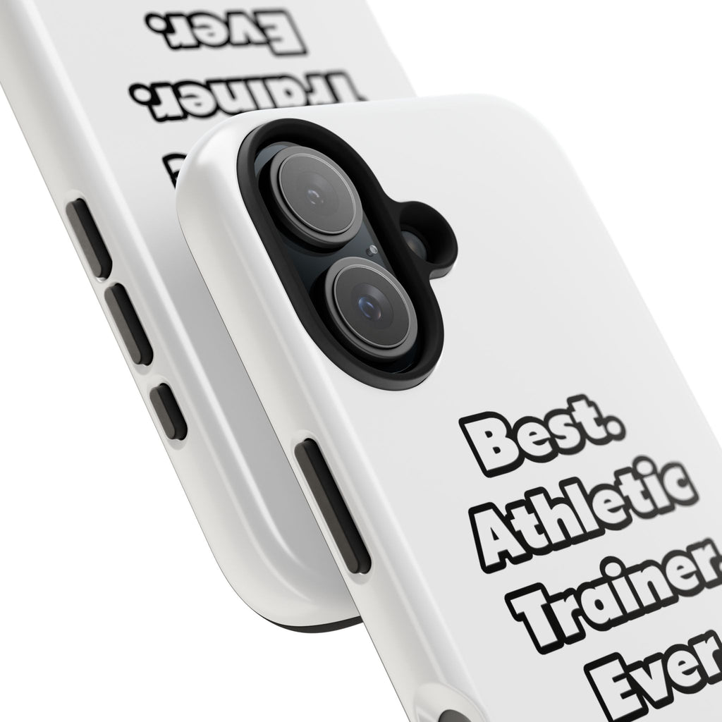 Best. Athletic Trainer. Ever - Tough Phone Cases