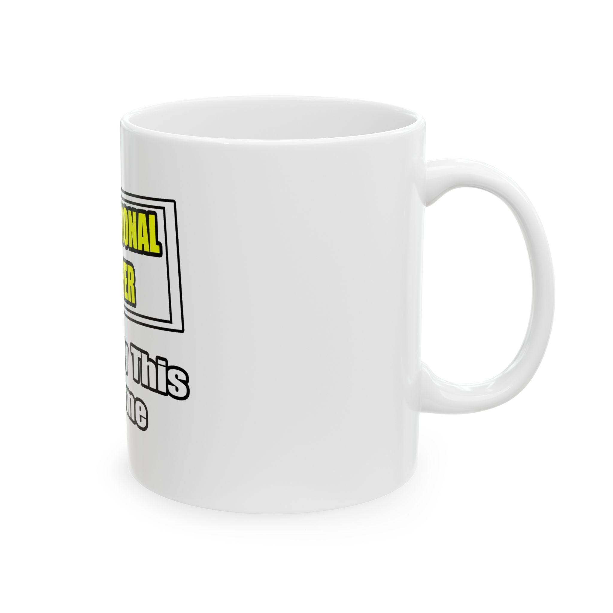 Professional Teacher...Don't Try This At Home - Ceramic Mug, (11oz, 15oz)