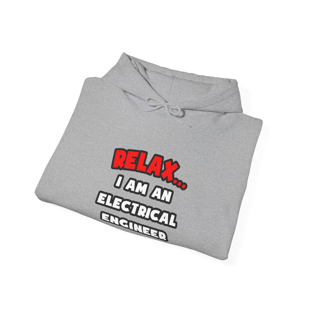 Relax ... I Am An Electrical Engineer - Unisex Heavy Blend™ Hooded Sweatshirt