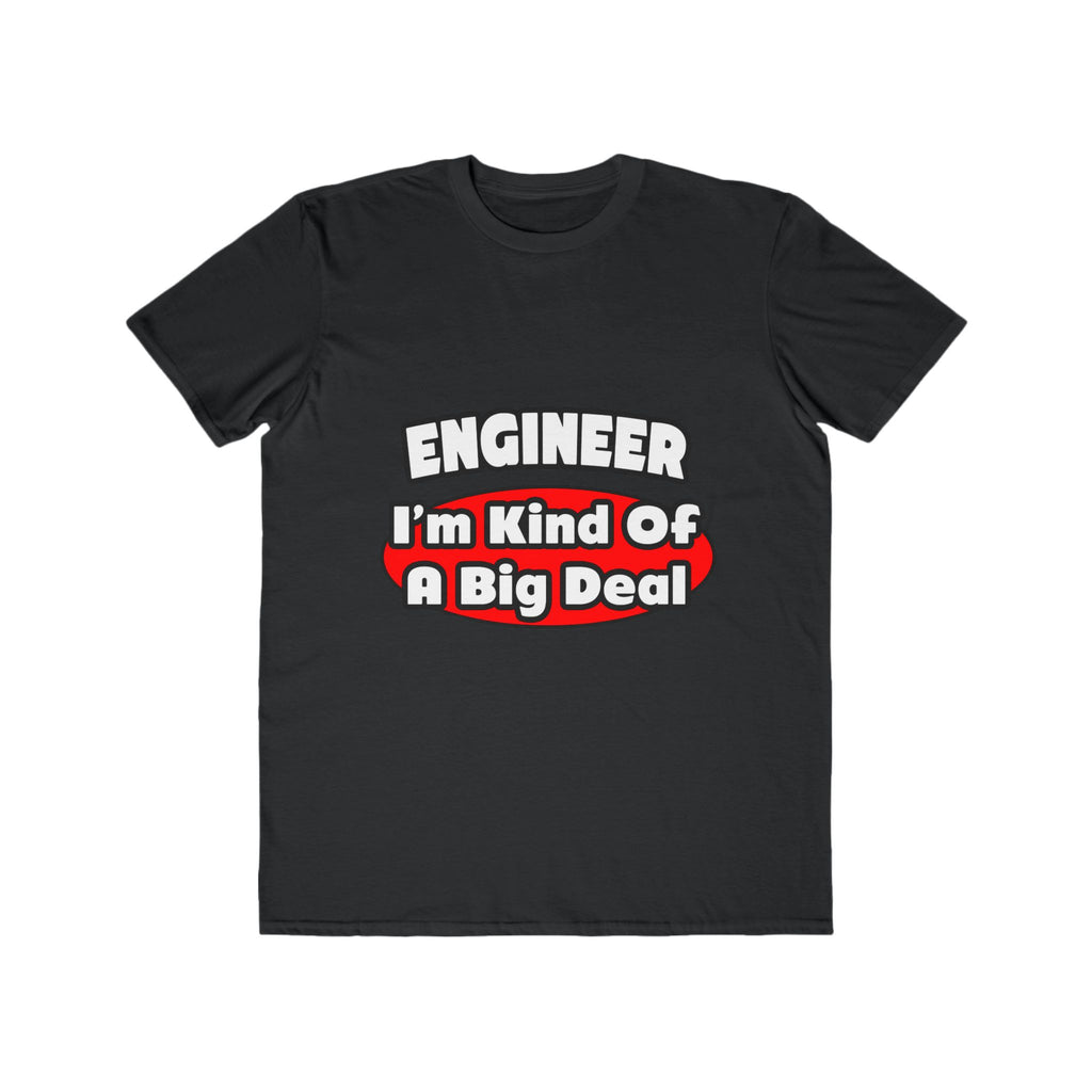 Engineer...Big Deal - Men's Lightweight Fashion Tee