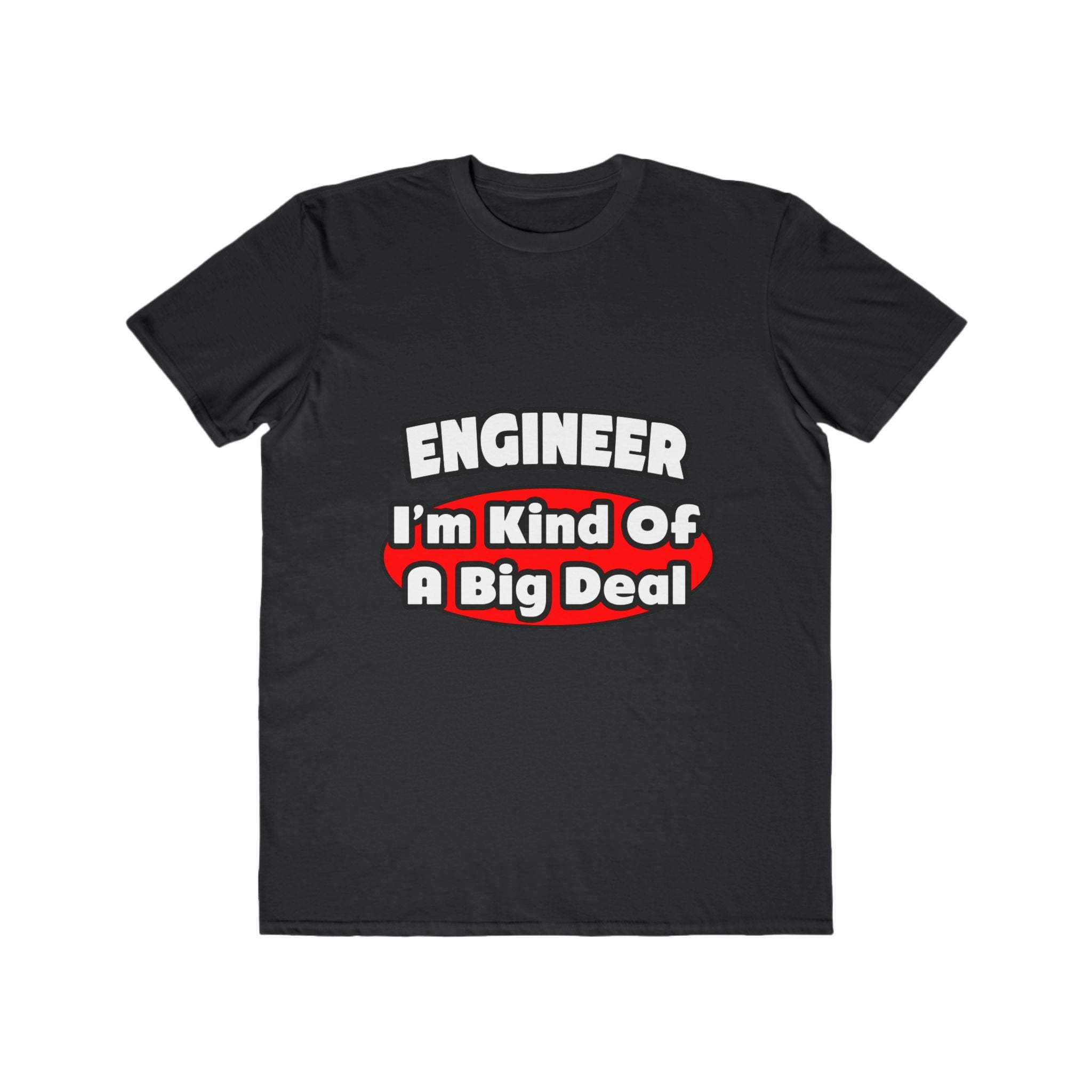 Engineer...Big Deal - Men's Lightweight Fashion Tee