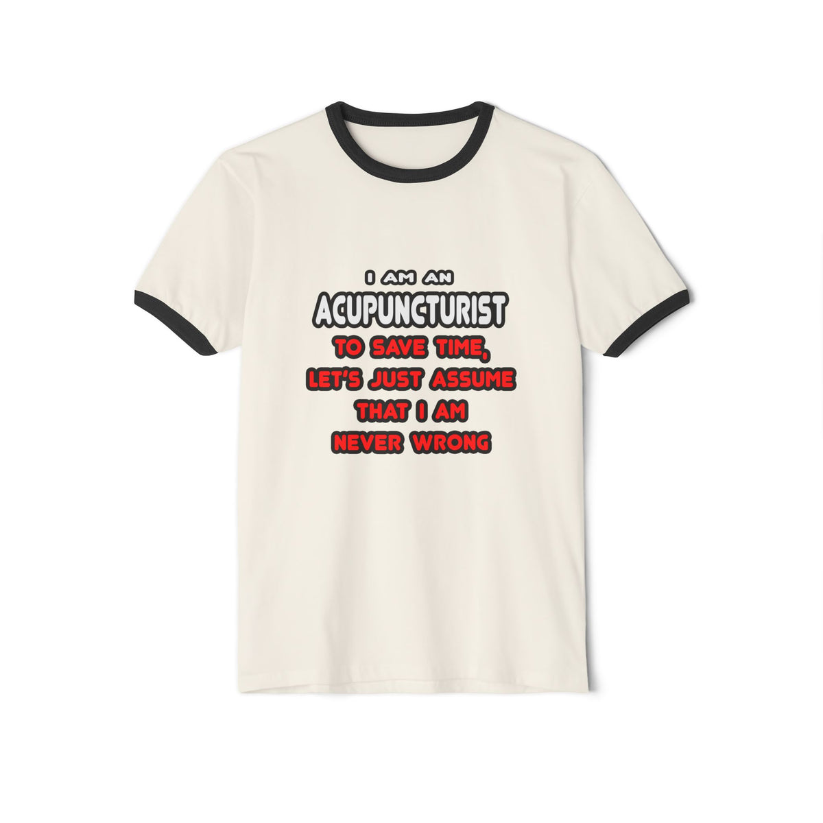 Funny Acupuncturist T Shirts and Gifts - Unisex Cotton Ringer T-Shirt