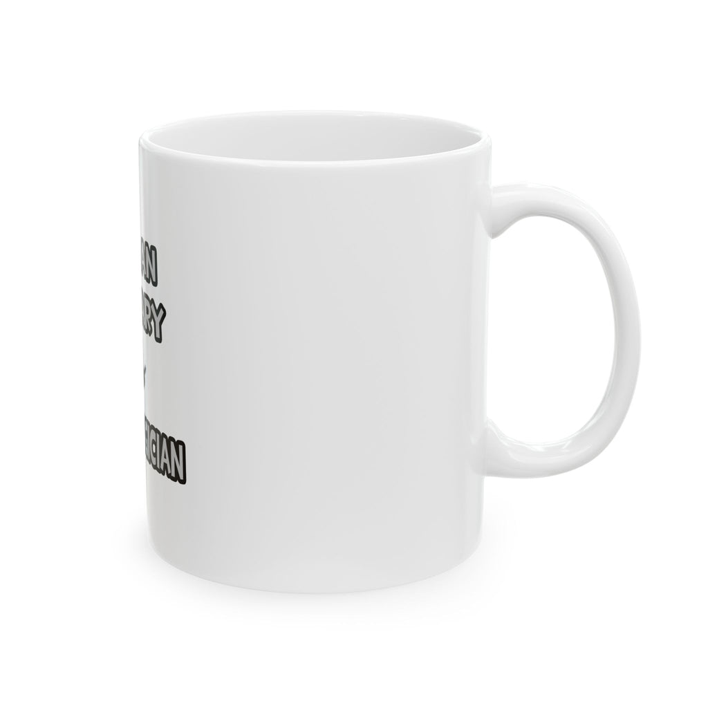 I Am An Actuary... Not A Magician - Ceramic Mug, (11oz, 15oz)