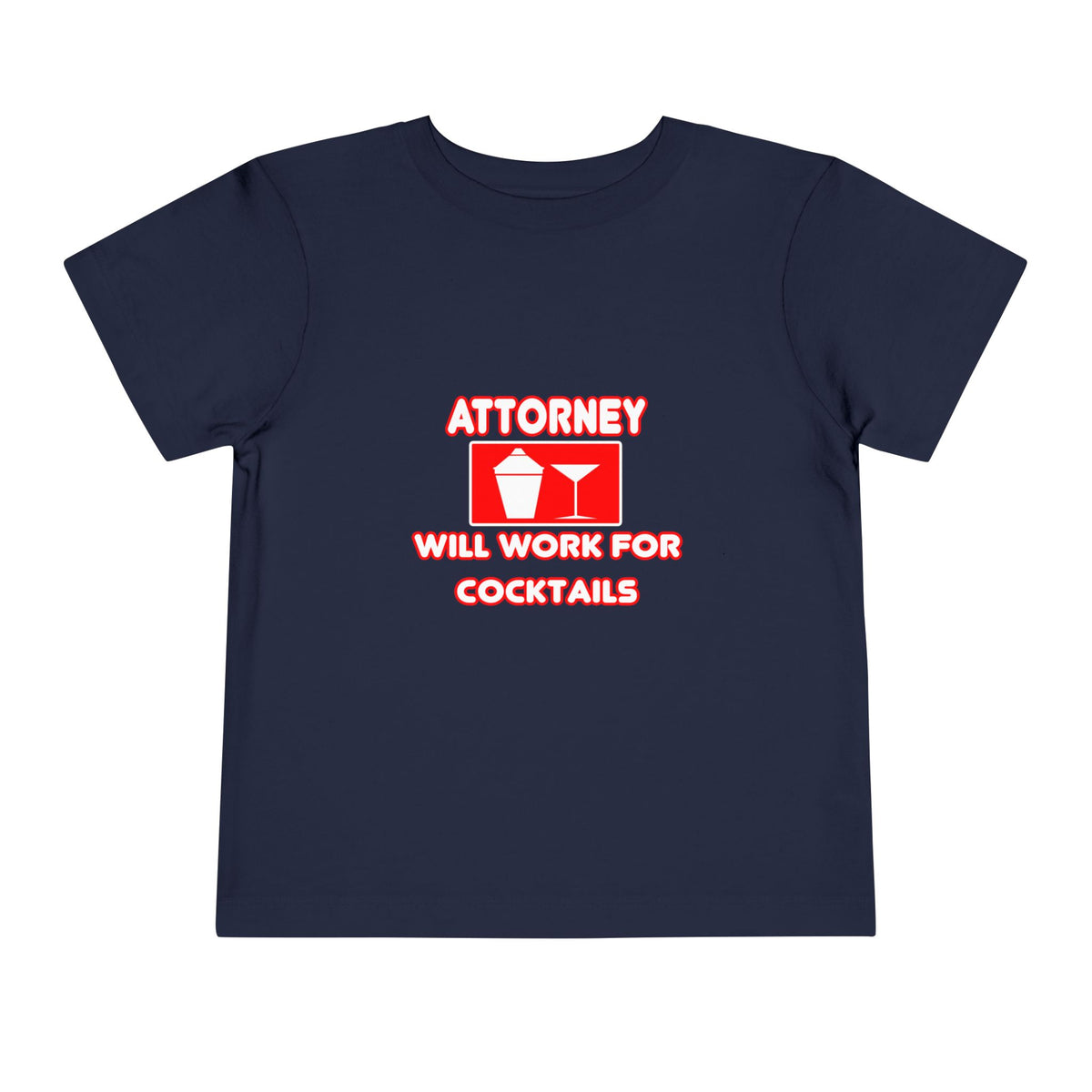 Attorney...Will Work For Cocktails - Toddler Short Sleeve Tee