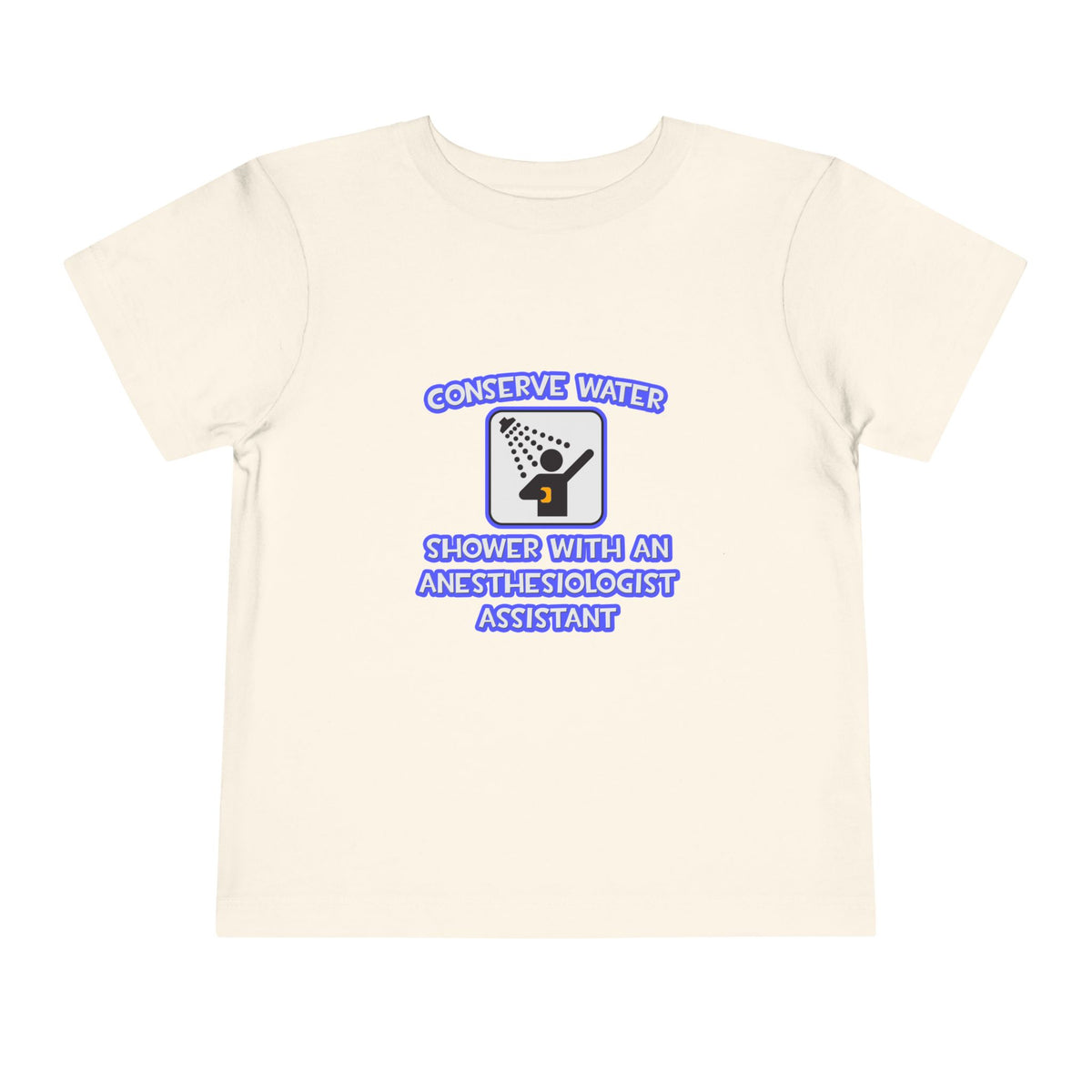 Conserve Water .. Shower With Anesthesiologist Asst - Toddler Short Sleeve Tee