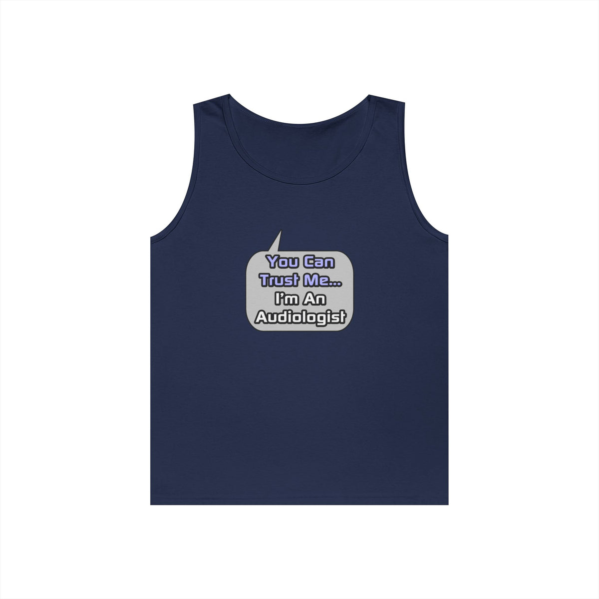 Trust Me .. I'm an Audiologist - Unisex Heavy Cotton Tank Top