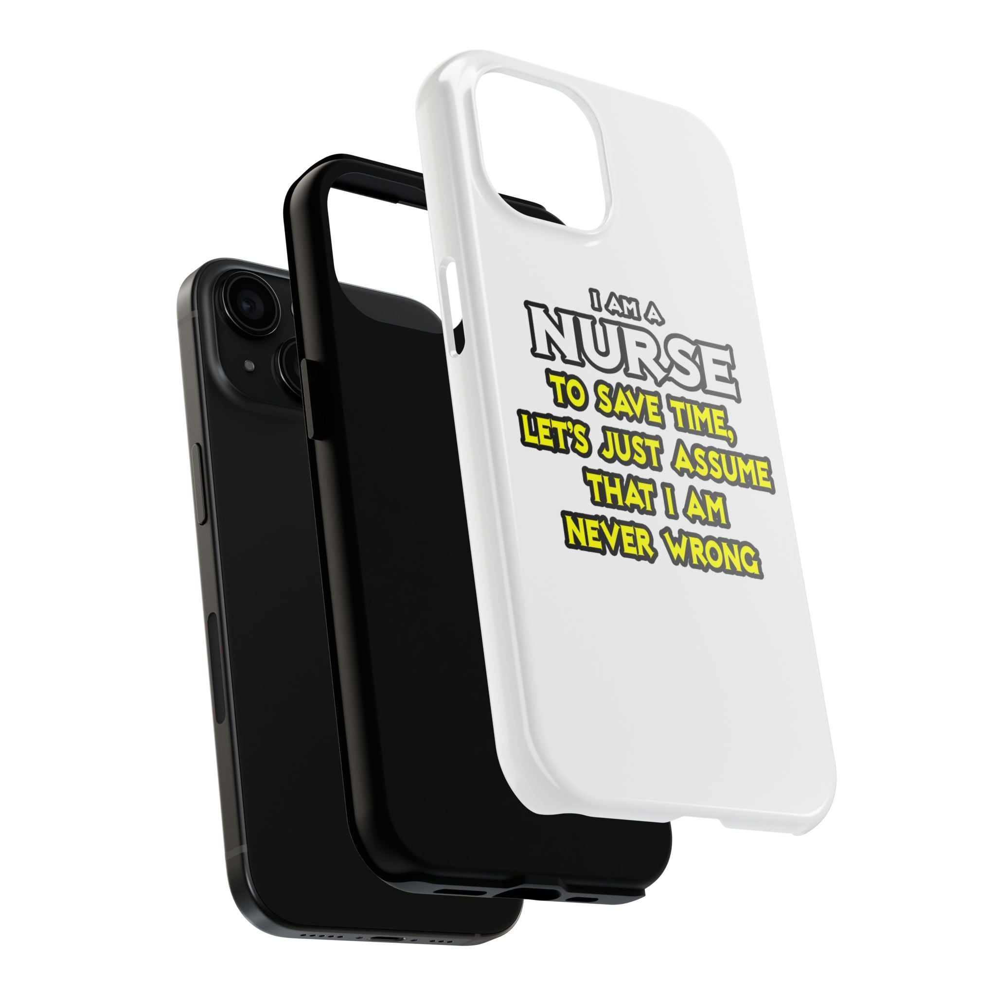 Nurse...Assume I Am Never Wrong - Tough Phone Cases