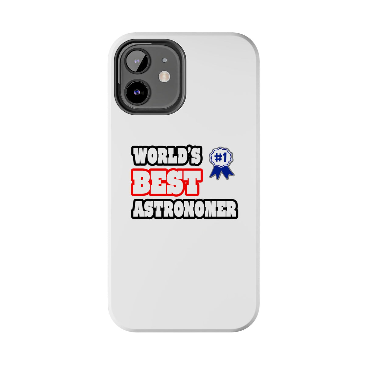 World's Best Astronomer - Tough Phone Cases