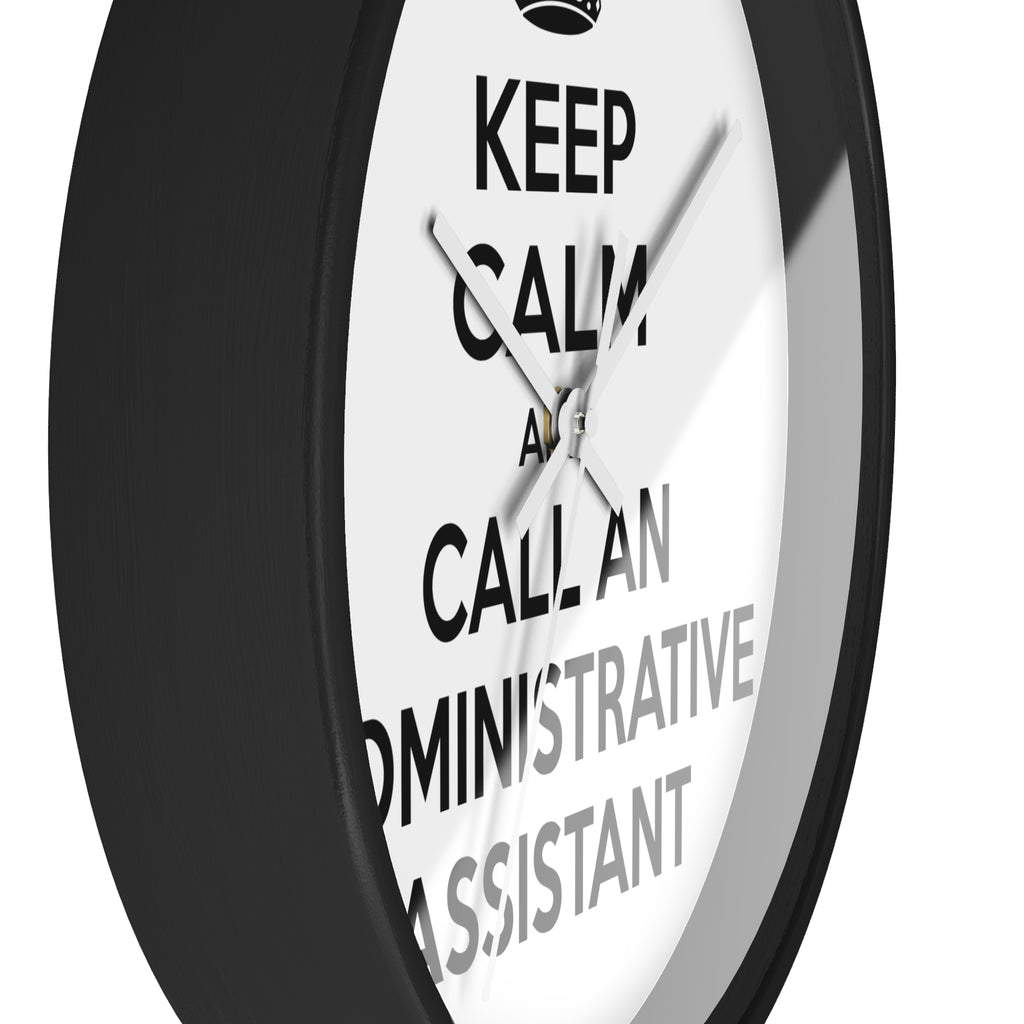 Keep Calm and Call an Administrative Assistant - Wall Clock