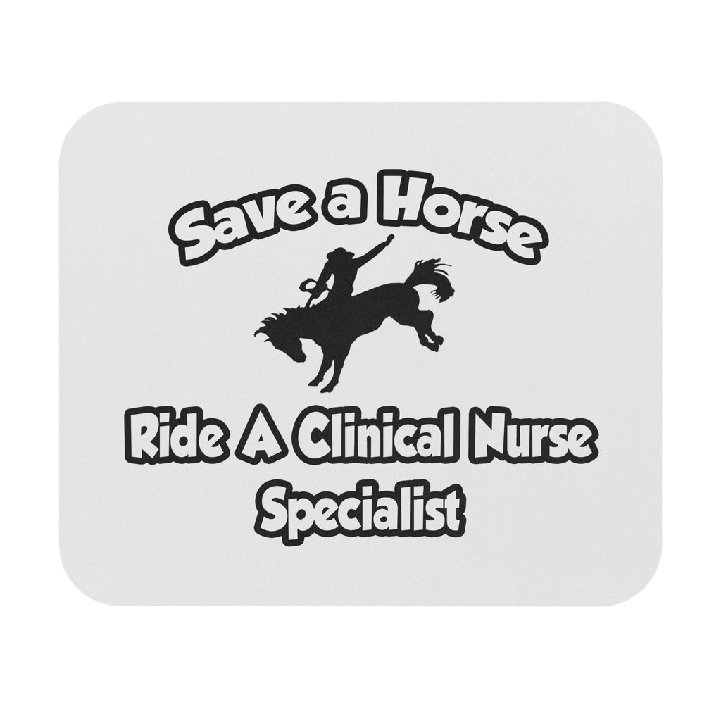 Save a Horse, Ride a Clinical Nurse Specialist - Mouse Pad (Rectangle)