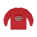 Relax ... I Am An Oncology Nurse - Unisex Ultra Cotton Long Sleeve Tee