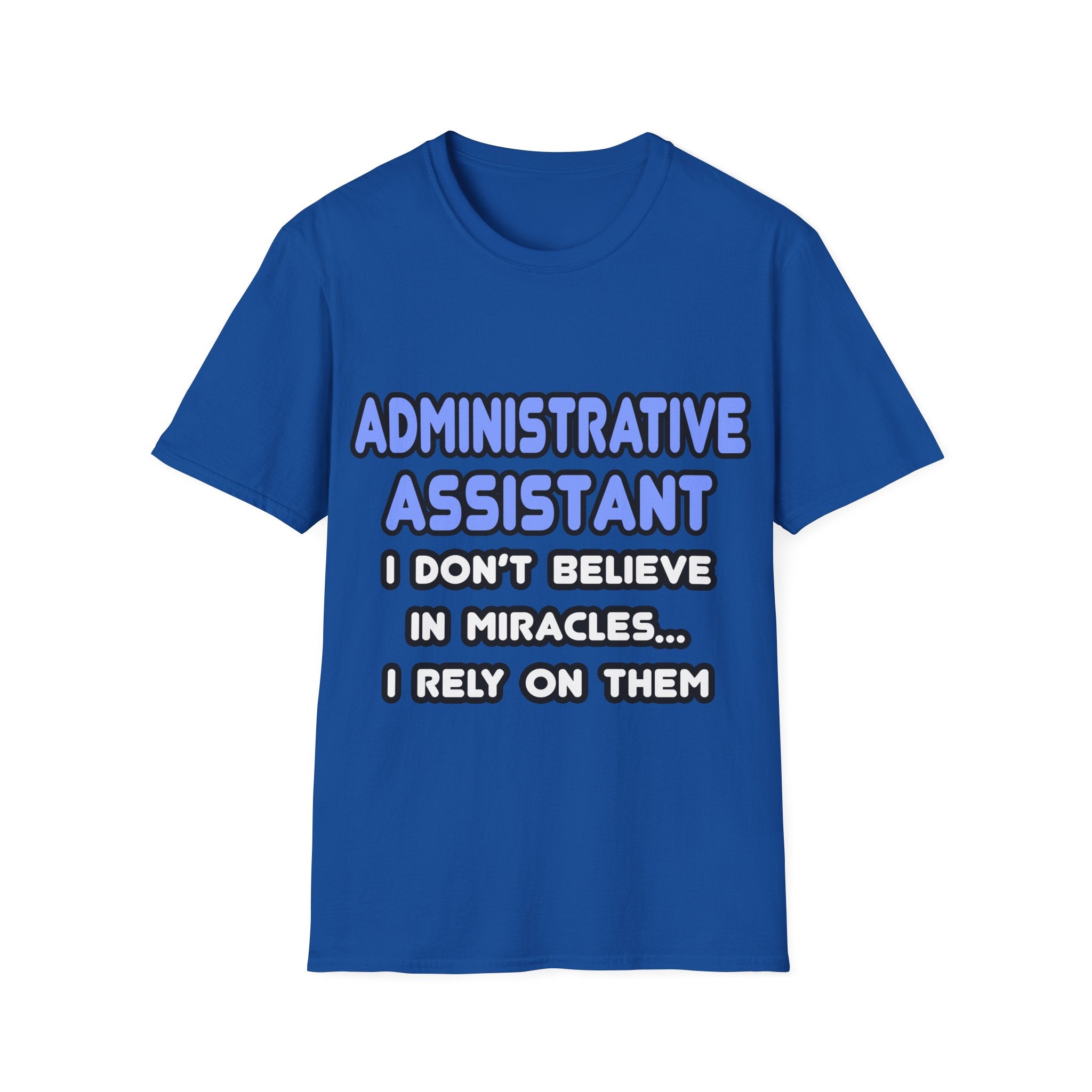 Miracles and Administrative Assistants - Unisex Softstyle T-Shirt