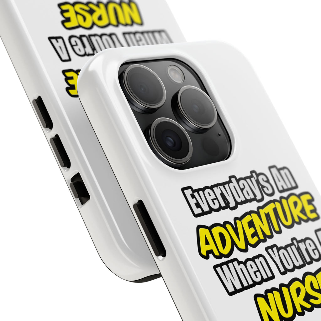 Nurse Phone Case – "Everyday's An Adventure When You're A Nurse" Tough Protective Cover