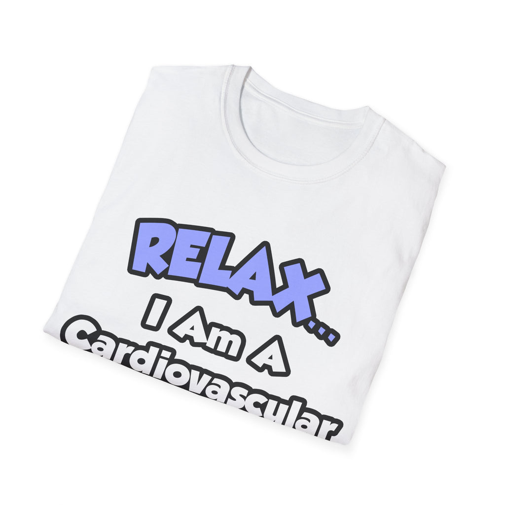 Relax .. I am a Cardiovascular Technologist - Unisex Softstyle T-Shirt