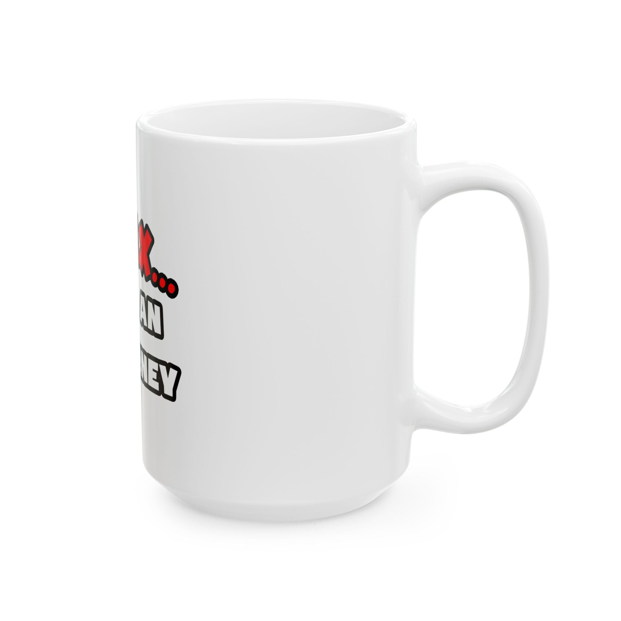 Relax ... I Am an Attorney - Ceramic Mug, (11oz, 15oz)