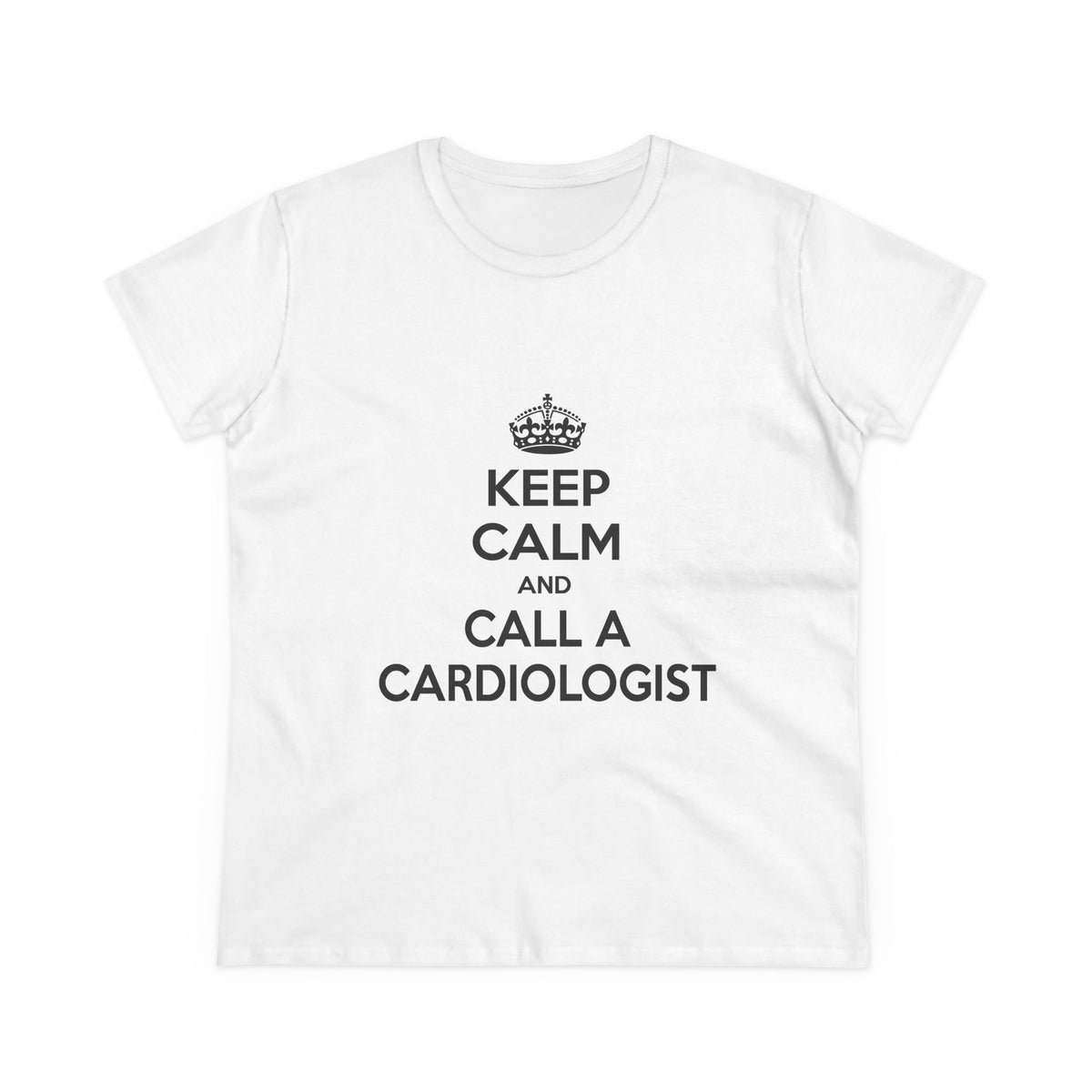 Keep Calm and Call a Cardiologist - Women's Midweight Cotton Tee