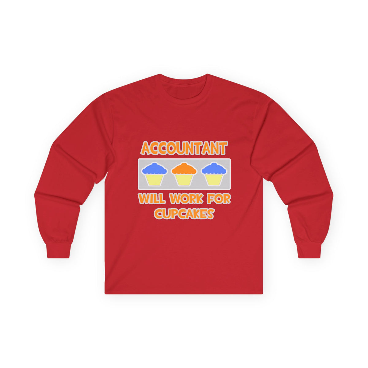 Accountant ... Will Work For Cupcakes - Unisex Ultra Cotton Long Sleeve Tee