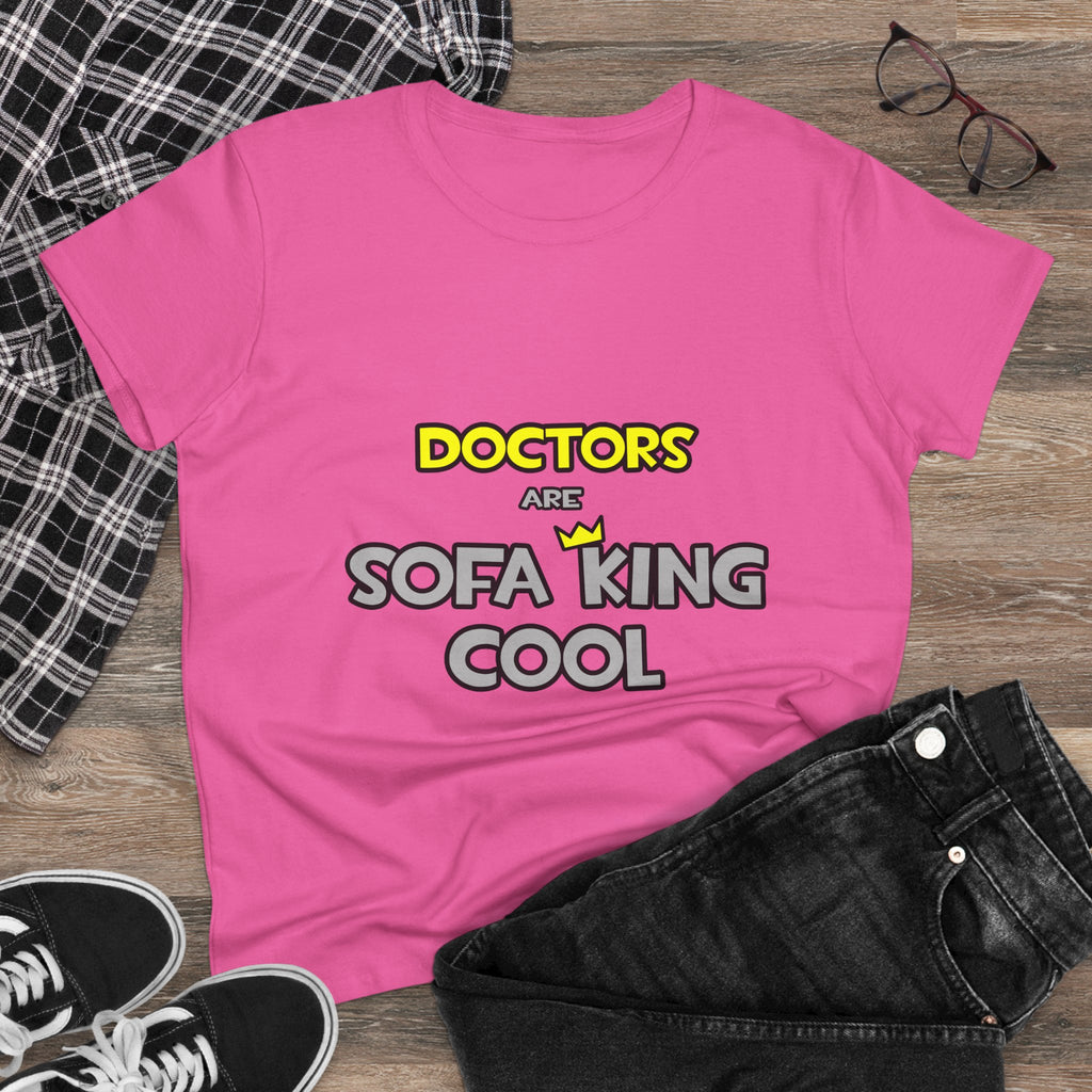 Doctors Are Sofa King Cool - Women's Midweight Cotton Tee