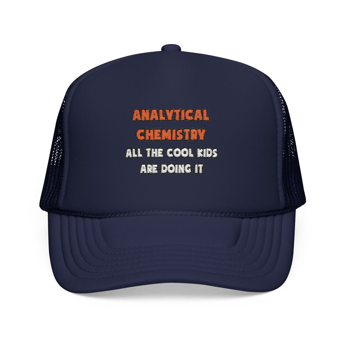 Funny Analytical Chemist Shirts - Foam Trucker Hat