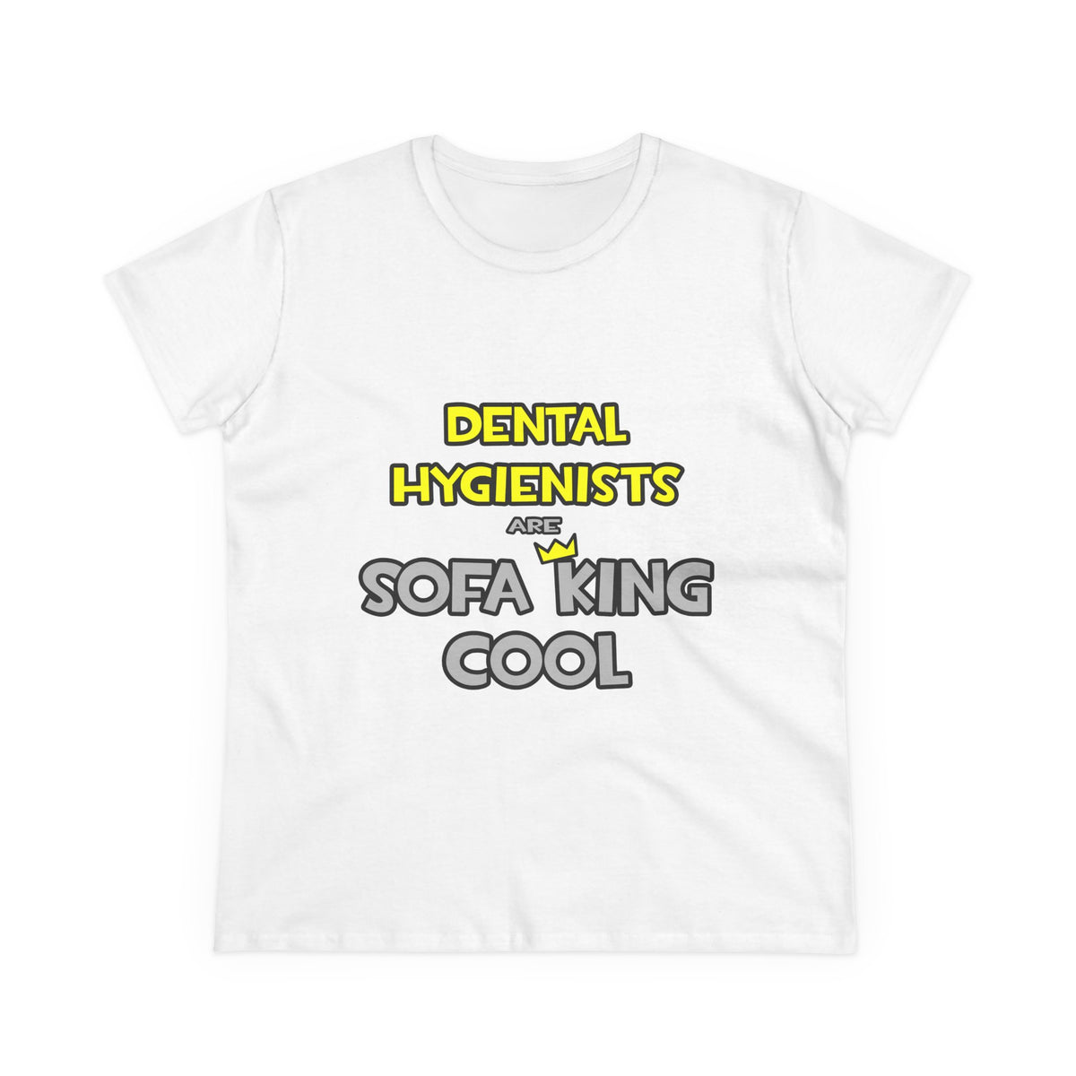Dental Hygienists Are Sofa King Cool - Women's Midweight Cotton Tee
