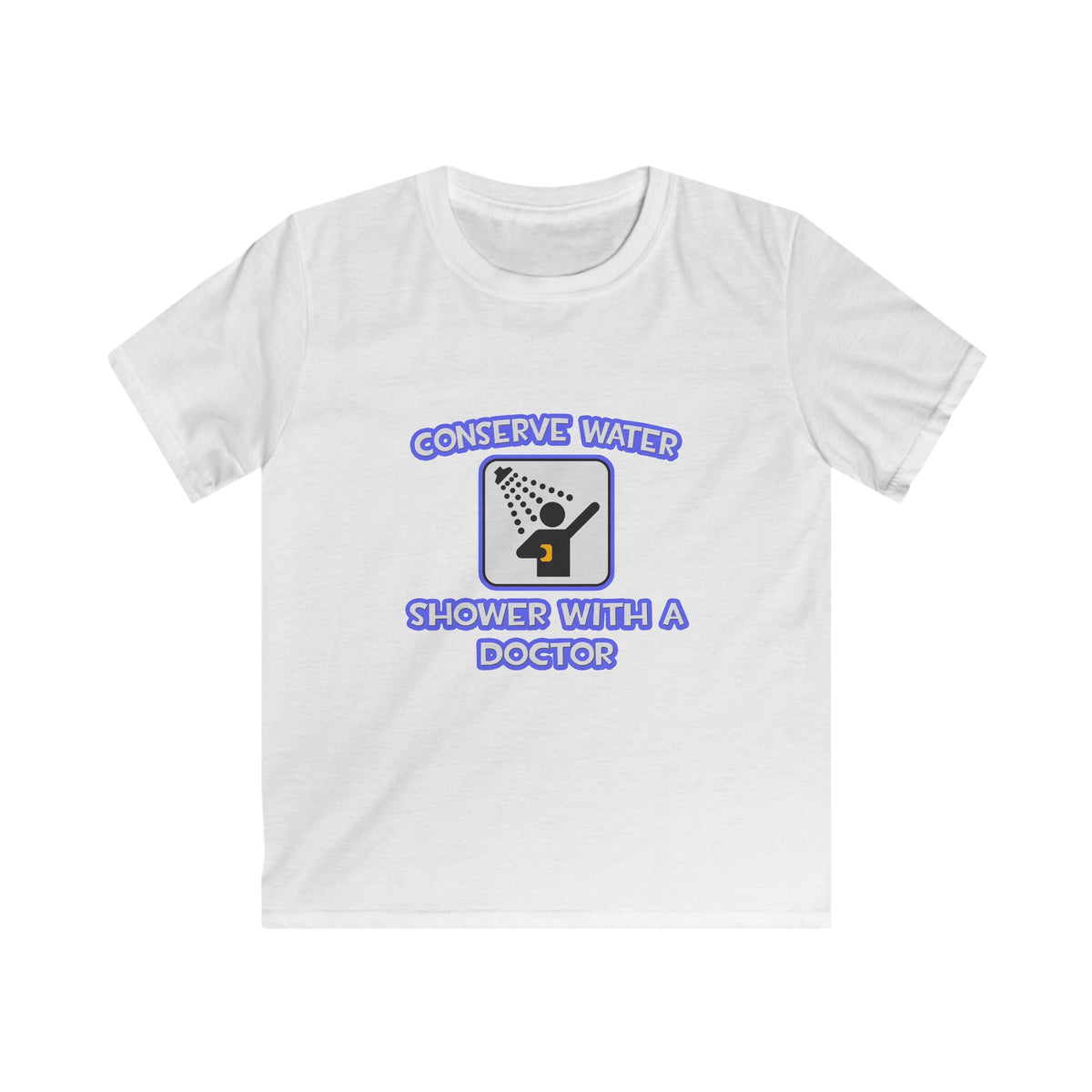 Conserve Water .. Shower With a Doctor - Kids Softstyle Tee