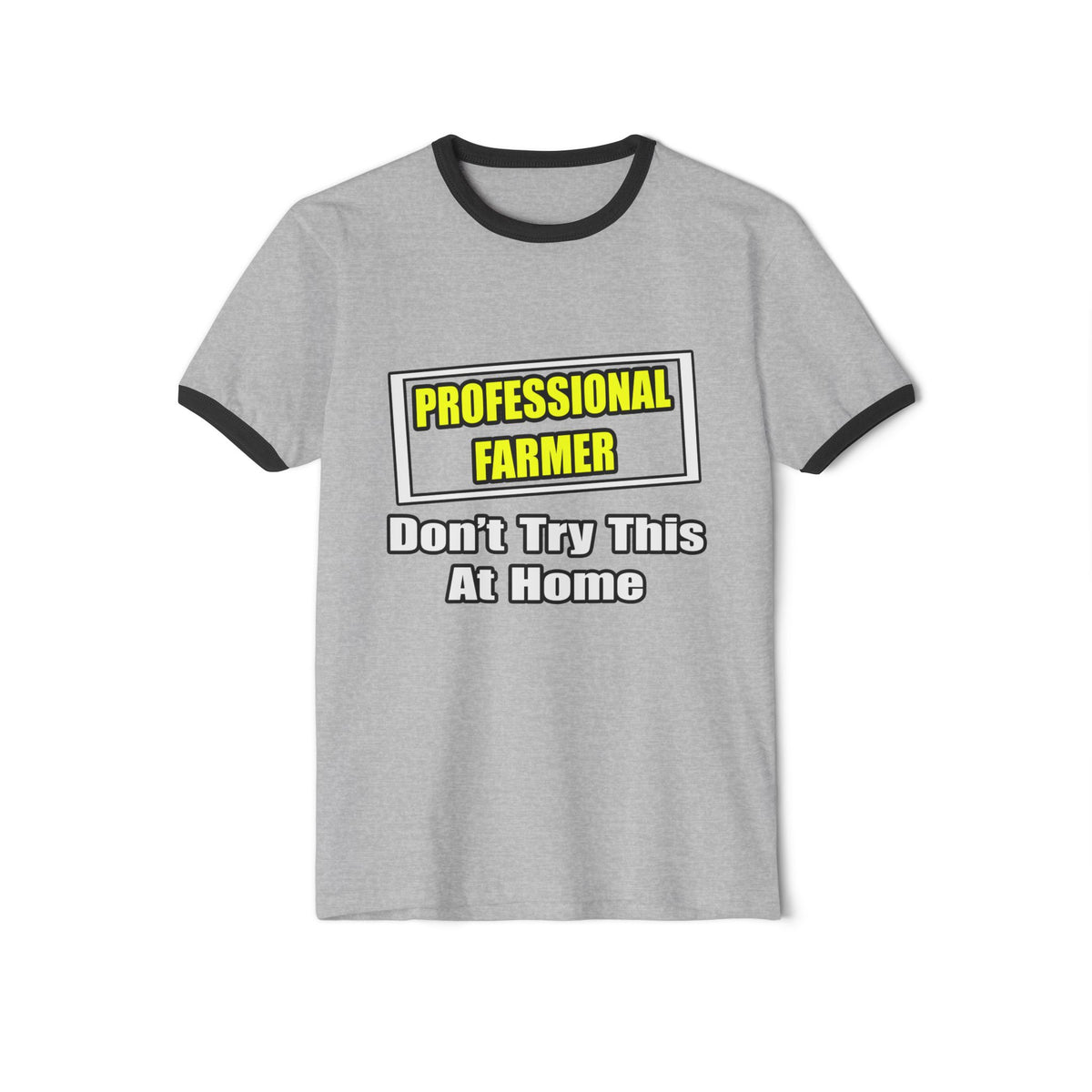 Professional Farmer...Don't Try This At Home - Unisex Cotton Ringer T-Shirt