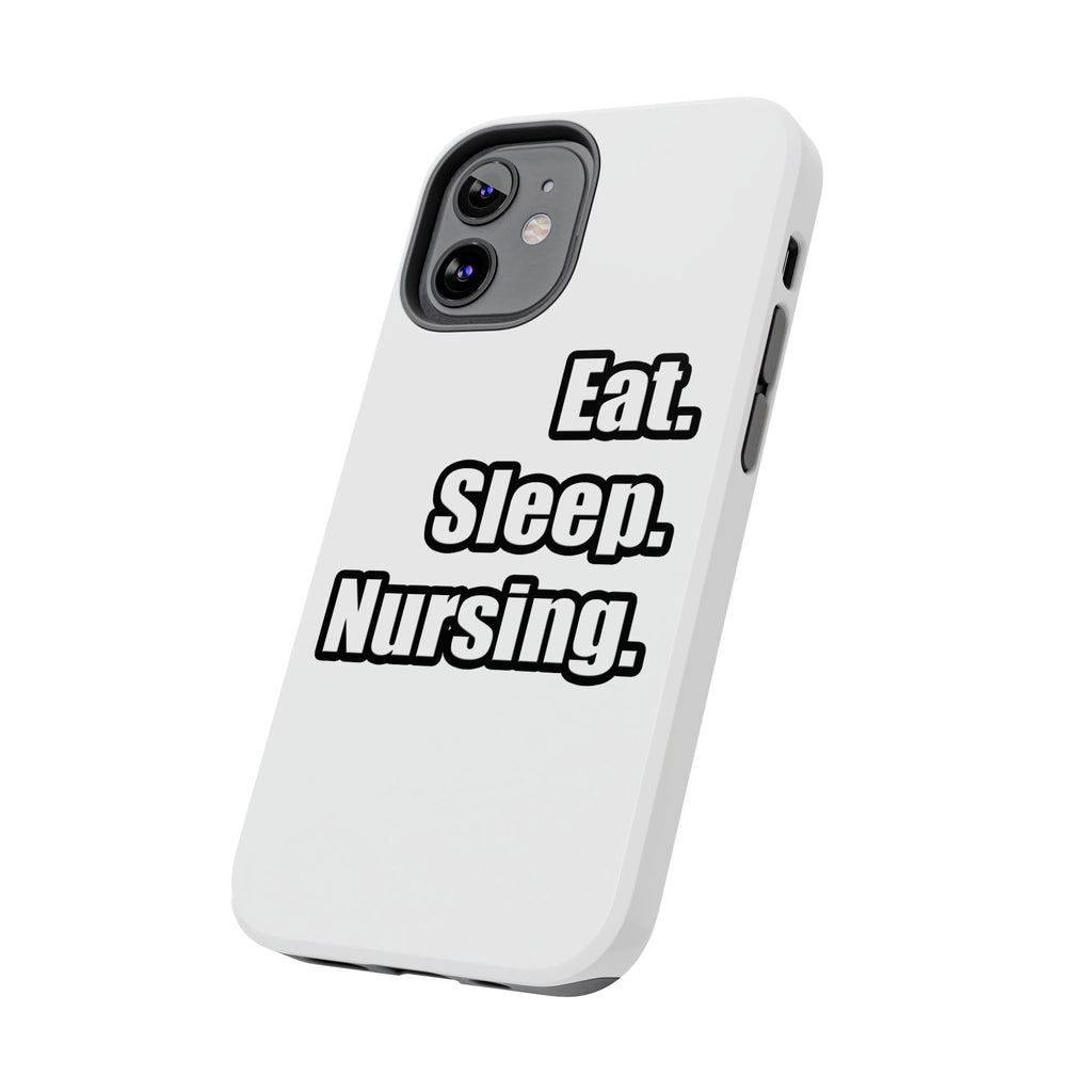 Eat. Sleep. Nursing. - Tough Phone Cases