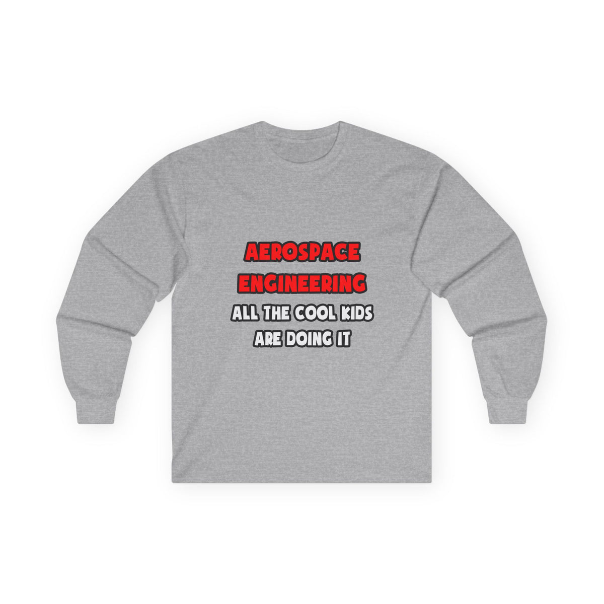 Funny Aerospace Engineer Shirts and Gifts - Unisex Ultra Cotton Long Sleeve Tee
