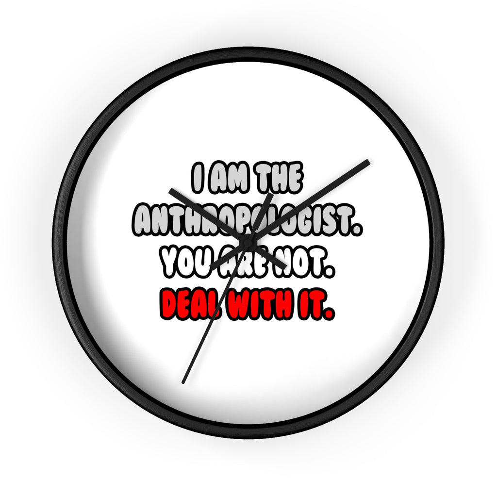 Deal With It ... Funny Anthropologist - Wall Clock