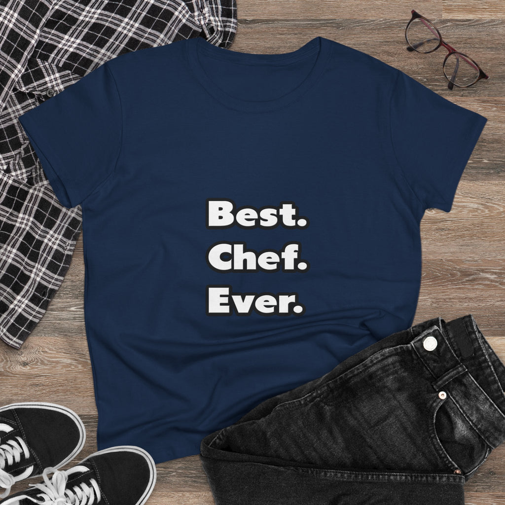 Best. Chef. Ever - Women's Midweight Cotton Tee